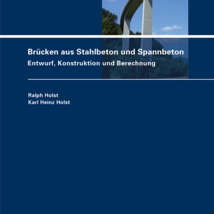 Brücken aus Stahlbeton und Spannbeton: Entwurf, Konstruktion und Berechnung