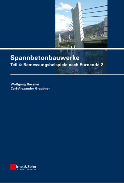 Spannbetonbauwerke: Teil 4: Bemessungsbeispiele nach Eurocode 2