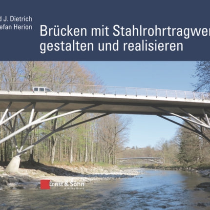 Brucken mit Stahlrohrtragwerken gestalten und realisieren