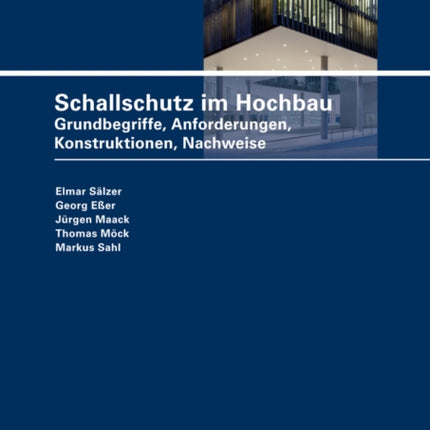 Schallschutz im Hochbau: Grundbegriffe, Anforderungen, Konstruktionen, Nachweise