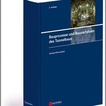 Bauprozesse und Bauverfahren des Tunnelbaus