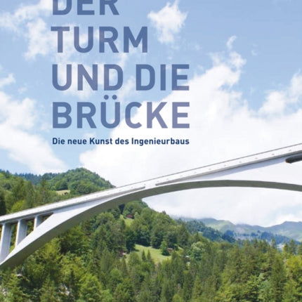 Der Turm und Brücke: Die neue Kunst des Ingenieurbaus