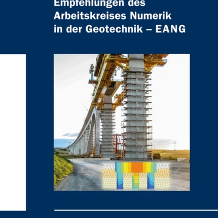 Empfehlungen des Arbeitskreises "Numerik in der Geotechnik" - EANG