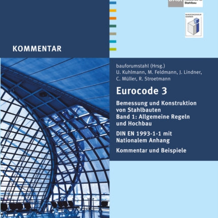 Eurocode 3 Bemessung und Konstruktion von Stahlbauten, Band 1: Allgemeine Regeln Hochbau (+E-Book): von Markus Feldmann, Ulrike Kuhlmann, Joachim Lindner, Christian Müller, Richard Stroetmann