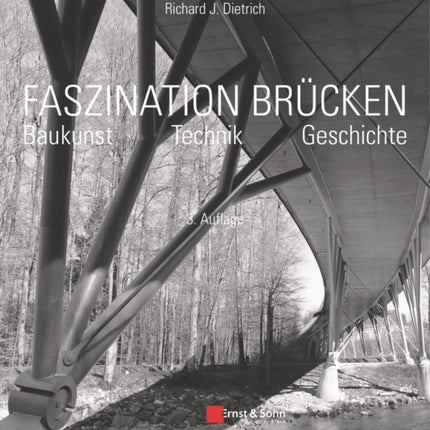 Faszination Brucken: Baukunst. Technik. Geschichte.