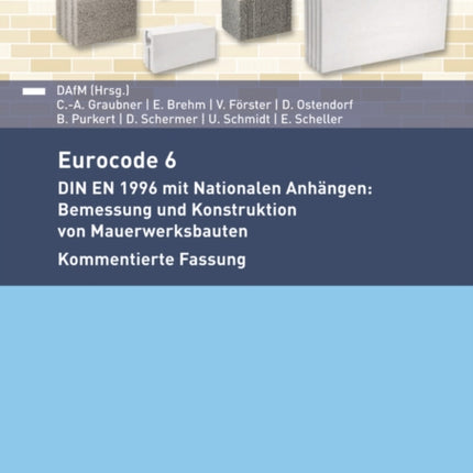 Eurocode 6 - DIN EN 1996 mit Nationalen Anhängen: Bemessung und Konstruktion von Mauerwerksbauten. Kommentierte Fassung