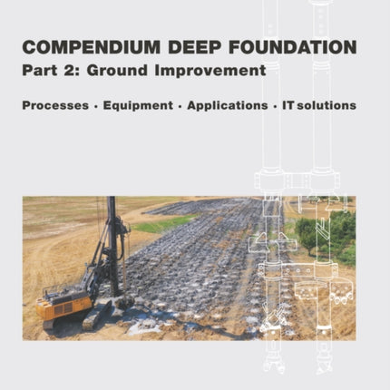 Compendium Deep Foundation Part 2 Ground Improvement  Processes Equipment Applications ITSolutions