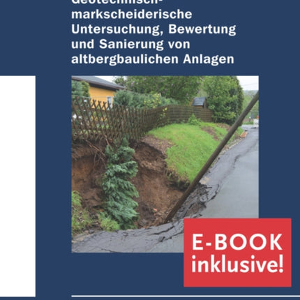 Geotechnisch-markscheiderische Untersuchung, Bewertung und Sanierung von altbergbaulichen Anlagen ?Empfehlungen des Arbeitskreises Altbergbau