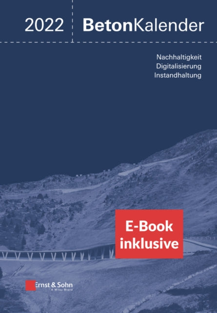 Beton-Kalender 2022: Schwerpunkte: Instandsetzung, Beton und Digitalisierung (inkl. E-Book als PDF)