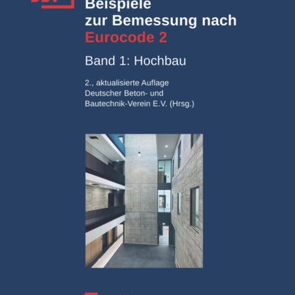 Beispiele zur Bemessung nach Eurocode 2: Band 1: Hochbau