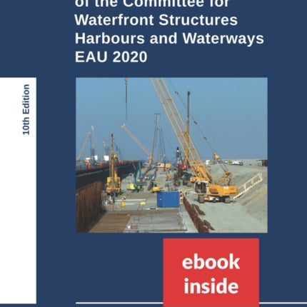 Recommendations of the Committee for Waterfront Structures Harbours and Waterways: EAU 2020, 10e incl. eBook as PDF