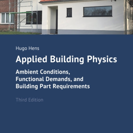 Applied Building Physics: Ambient Conditions, Functional Demands, and Building Part Requirements