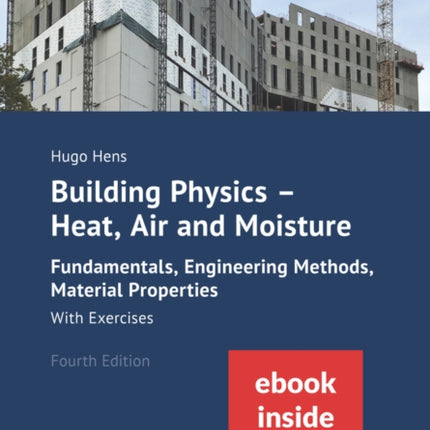 Building Physics: Heat, Air and Moisture: Fundamentals, Engineering Methods, Material Properties and Exercises (Package: Print + ebook)