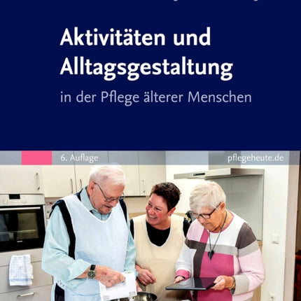 Aktivitäten und Alltagsgestaltung in der Pflege älterer Menschen