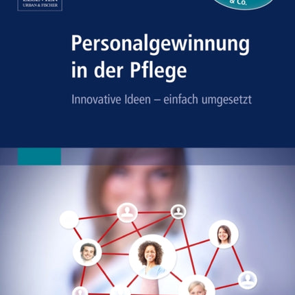 Personalgewinnung in der Pflege Innovative Ideen