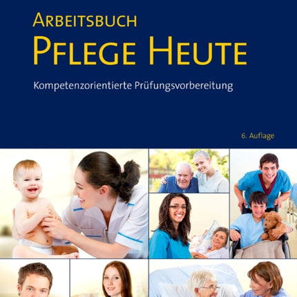 Arbeitsbuch Pflege Heute Kompetenzorientierte Prfungsvorbereitung