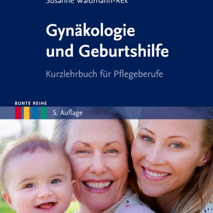 Gynkologie und Geburtshilfe Kurzlehrbuch fr Pflegeberufe