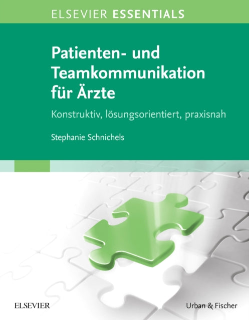 ELSEVIER ESSENTIALS Patienten und Teamkommunikation fr rzte Konstruktiv lsungsorientiert praxisnah