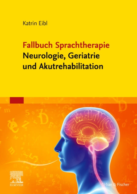 Fallbuch Sprachtherapie Neurologie Geriatrie und Akutrehabilitation