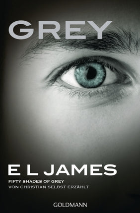 Grey - Fifty shades of Grey von Christian selbst erzahlt