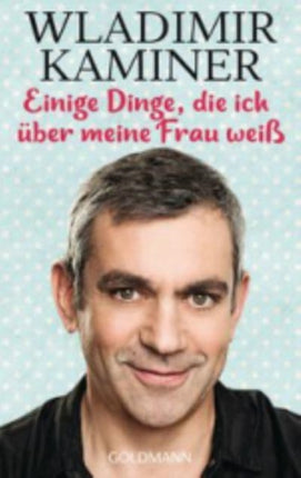 Einige Dinge die ich  uber meine Frau weiss