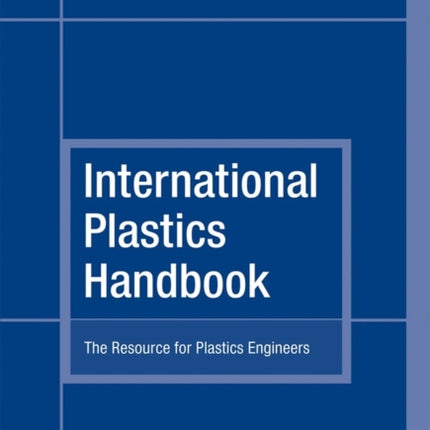 International Plastics Handbook: The Resource for