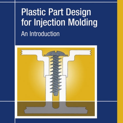 Plastic Part Design for Injection Molding: An