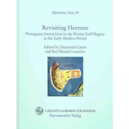 Revisiting Hormuz: Portuguese Interactions in the Persian Gulf Region in the Early Modern Period