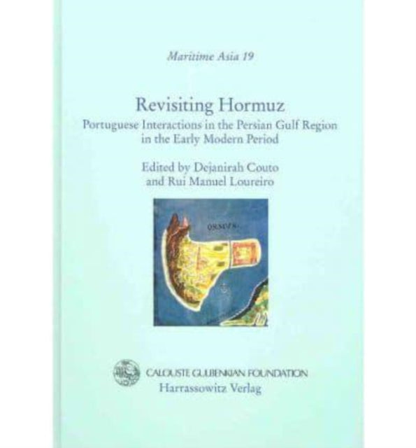 Revisiting Hormuz: Portuguese Interactions in the Persian Gulf Region in the Early Modern Period