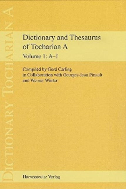 Dictionary and Thesaurus of Tocharian a: Part 1: A-J