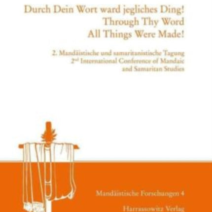 Durch Dein Wort Ward Jegliches Ding! (Through Thy Word All Things Were Made!): 2nd International Conference of Mandaic and Samaritan Studies