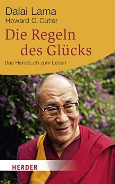 Die Regeln des Glcks Ein Handbuch zum Leben Ein Handbuch zum Leben Mit einem aktuellen Vorwort und einer neuen Einfhrung