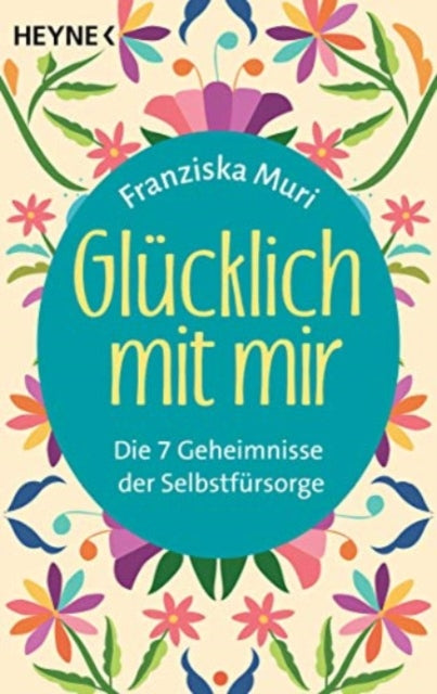 Glucklich mit mir Die 7 Geheimnisse der Selbstfrsorge