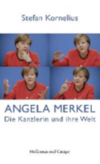 Angela Merkel - Die Kanzlerin und ihre Welt