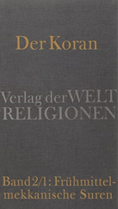 Der Koran Band 21 Frhmittelmekkanische Suren Das neue Gottesvolk Biblisierung des altarabischen WeltbildesHandkommentar mit bersetzung von Angelika Neuwirth