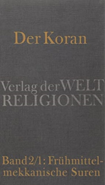 Der Koran Band 21 Frhmittelmekkanische Suren Das neue Gottesvolk Biblisierung des altarabischen WeltbildesHandkommentar mit bersetzung von Angelika Neuwirth