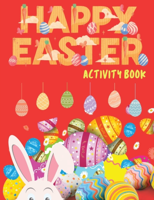 Happy Easter Activity Book: Easter Activity Book for Kids, Easter Word Search, Sudoku Easter for Kids, Easter Dot to Dot, Easter Mazes, Easter Activities for Children