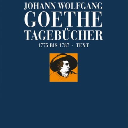 Johann Wolfgang Goethe: Tagebücher: Band I,1 Text (1775–1787)