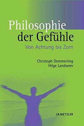 Philosophie der Gefühle: Von Achtung bis Zorn