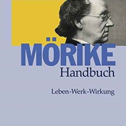 Mörike-Handbuch: Leben – Werk – Wirkung