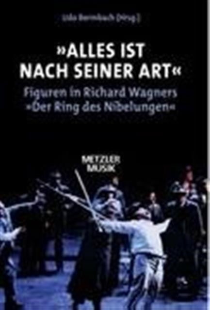 "Alles ist nach seiner Art": Figuren in Richard Wagners "Der Ring des Nibelungen"