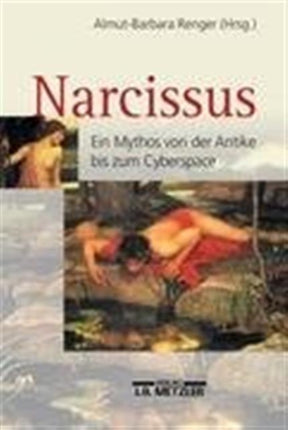 Narcissus: Ein Mythos von der Antike bis zum Cyberspace