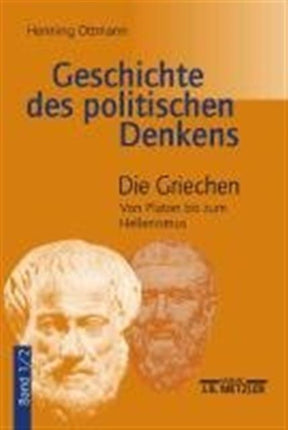 Geschichte des politischen Denkens: Band 1.2: Die Griechen. Von Platon bis zum Hellenismus