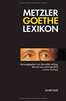 Metzler Goethe Lexikon: Personen – Sachen – Begriffe