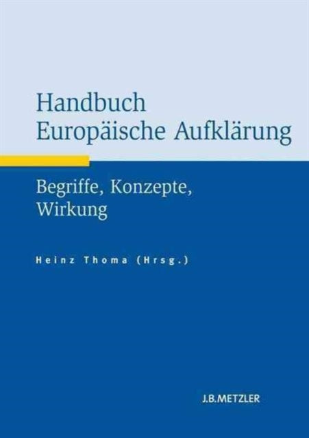 Handbuch Europäische Aufklärung: Begriffe, Konzepte, Wirkung