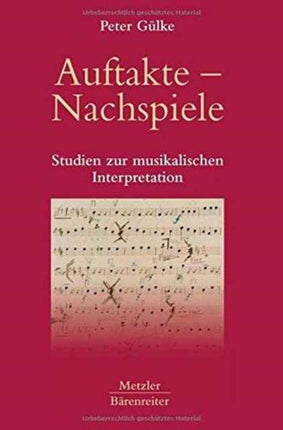 Auftakte – Nachspiele: Studien zur musikalischen Interpretation