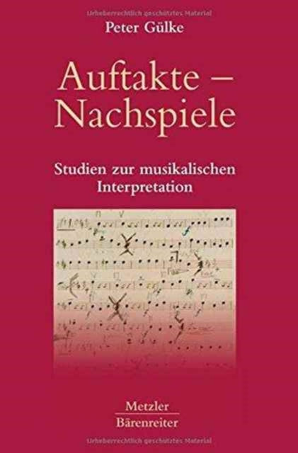 Auftakte – Nachspiele: Studien zur musikalischen Interpretation