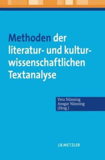 Methoden der literatur- und kulturwissenschaftlichen Textanalyse: Ansätze – Grundlagen – Modellanalysen