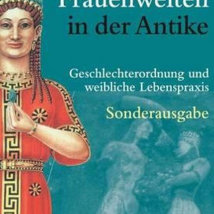 Frauenwelten in der Antike: Geschlechterordnung