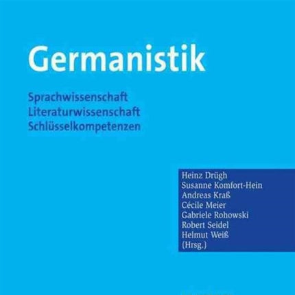 Germanistik: Sprachwissenschaft – Literaturwissenschaft – Schlüsselkompetenzen